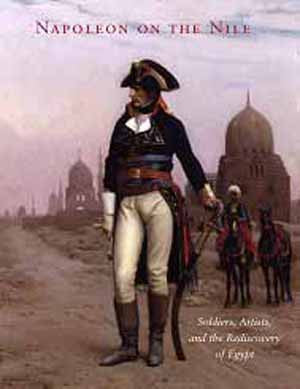 Napoleon on the Nile: Soldiers, Artists, and the Rediscovery of Egypt