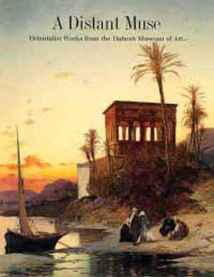 A Distant Muse: Orientalist Works from the Dahesh Museum of Art
