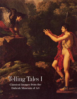 Telling Tales I: Classical Images from the Dahesh Museum of Art