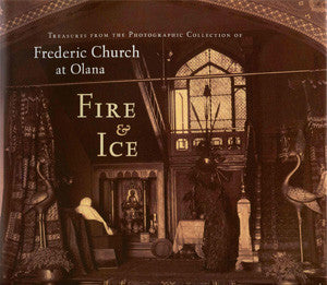 Fire & Ice: Treasures from the Photographic Collection of Frederic Church at Olana
