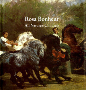 Rosa Bonheur: All Nature’s Children